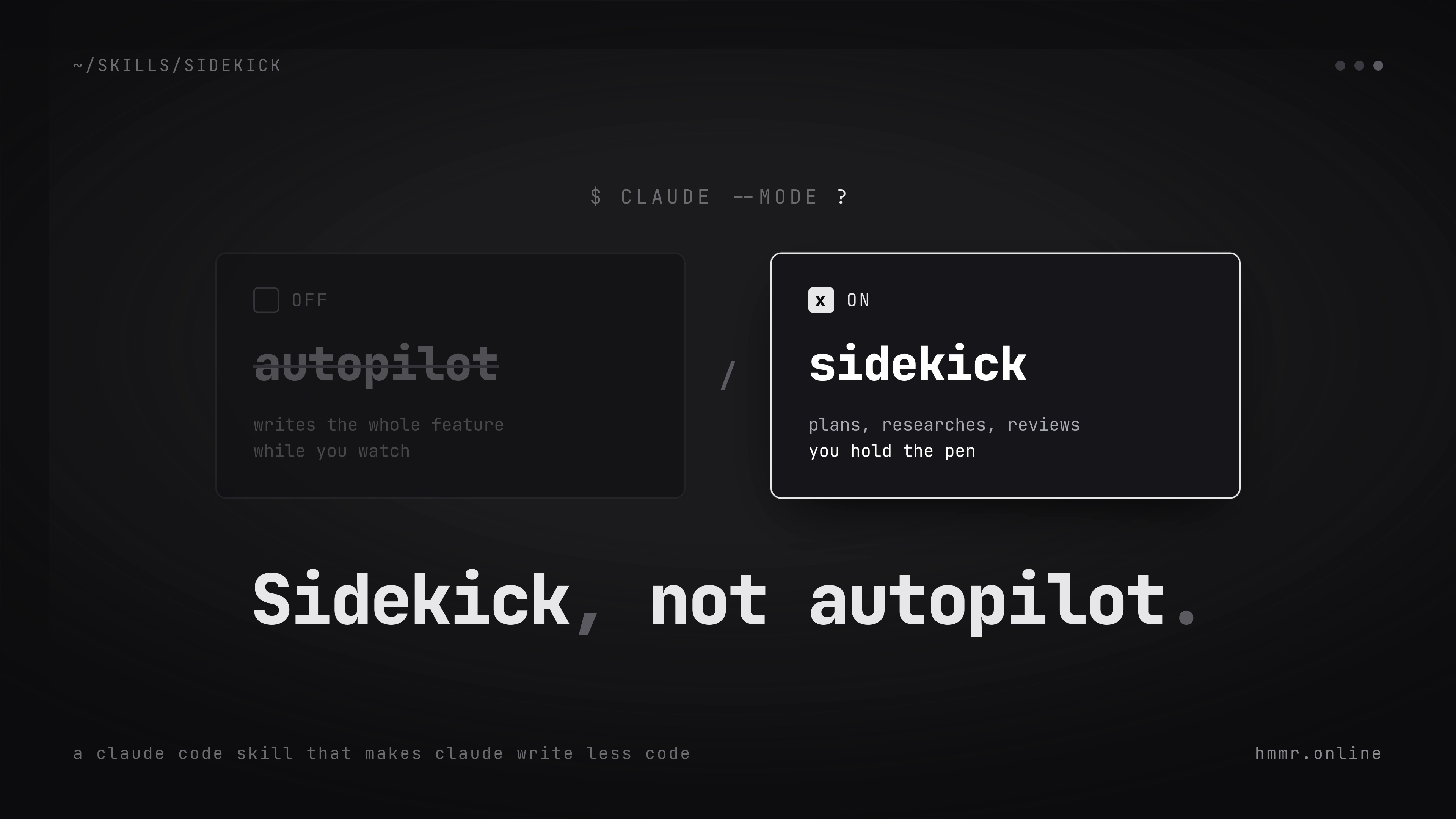 Claude as a Sidekick, not as an Autopilot